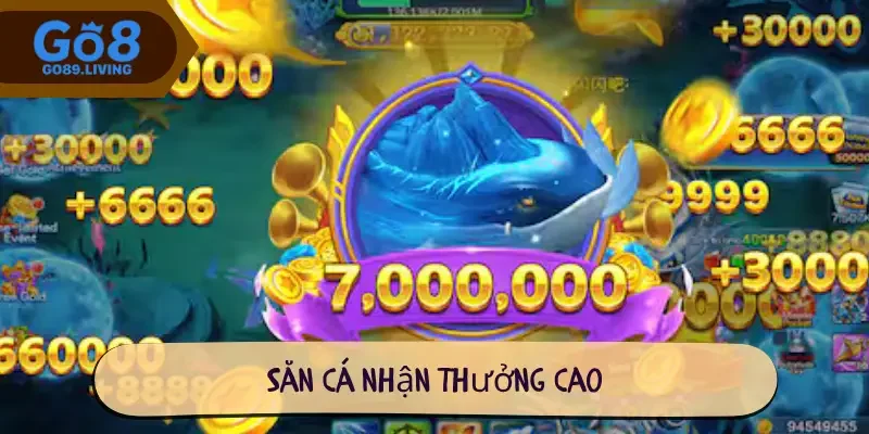 Săn cá nhận thưởng cao